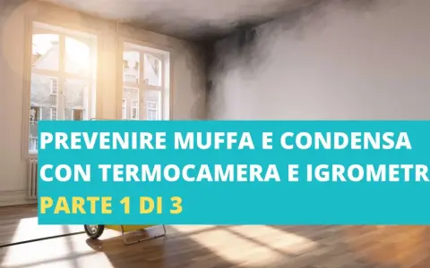 Prevenire muffa da condensa in casa con termocamera e igrometro. Parte 1 di 3.