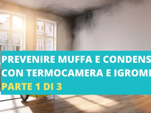 Prevenire muffa da condensa in casa con termocamera e igrometro. Parte 1 di 3.